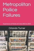 Metropolitan Poilice Failures: Experiences of Victim of Crime 2022 to 2025 B0DY1Q7BCR Book Cover