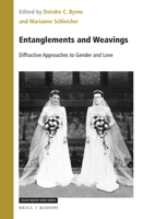 Entanglements and Weavings: Diffractive Approaches to Gender and Love : Diffractive Approaches to Gender and Love 900444145X Book Cover