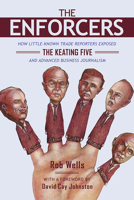 The Enforcers: How Little-Known Trade Reporters Exposed the Keating Five and Advanced Business Journalism 0252084764 Book Cover