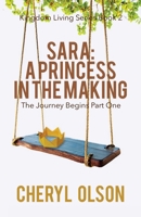 Sara, A Princess in the Making: The Journey Begins (Kingdom Living Series) B0D9NM2Q49 Book Cover