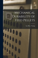 Mechanical Durability of Feed Pellets 1014022959 Book Cover