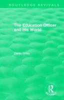 Routledge Revivals: The Education Officer and His World (1970) 1138556173 Book Cover
