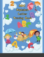 ABC Alphabet Letter Tracing Book: The Alphabet Letter & ABC Animals Tracing handwriting practice Coloring Books for Kids Boys Girls ... and Baby Toddler and for kindergartener 1667191888 Book Cover