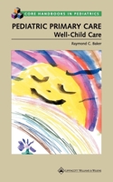 Pediatric Primary Care: Well-Child Care (Core Handbook Series in Pediatrics) 0781728894 Book Cover