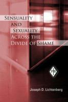 Sensuality and Sexuality Across the Divide of Shame (Psychoanalytic Inquiry Book) 0881634751 Book Cover