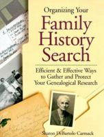 Organizing Your Family History Search: Efficient & Effective Ways to Gather and Protect Your Genealogical Research 1558705112 Book Cover