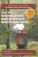 Still More Wandering Back-Roads West Virginia: Volume 4 of the Wandering Back-Roads West Virginia series (Wandering Back-Roads West Virginia with Carl E. Feather) B0F13YGNQ8 Book Cover