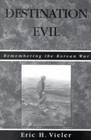 Destination Evil: Remembering the Korean War 0761829946 Book Cover