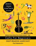 Cello for Beginners of Any Age - Sight-Reading Made Fast and Easy: Color Logic & Memory Hacks to Master The Bass Clef Notes (Cello Mnemonics) 1807660230 Book Cover