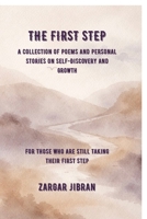 The First Step: A Collection of Poems and Personal Stories on Self-Discovery and Growth B0GW888CK9 Book Cover