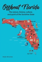Offbeat Florida: The nature, history, culture, and quirk of the Sunshine State B0CHL94SXM Book Cover