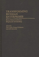 Transforming Russian Enterprises: From State Control to Employee Ownership (Contributions in Economics and Economic History) 0313287481 Book Cover