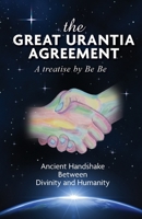 The Great Urantia Agreement : Ancient Handshake Between Divinity and Humanity 0982472366 Book Cover