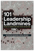 101 Leadership Landmines: Section Five: Delegation & Control Mistakes (101 Leadership Landmines: Complete Box Set) B0GXR999ZQ Book Cover