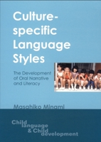 Culture-Specific Language Styles: The Development of Oral Narrative and Literacy (Child Language and Child Development, 1) 185359573X Book Cover