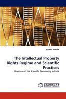 The Intellectual Property Rights Regime and Scientific Practices: Response of the Scientific Community in India 3838351770 Book Cover