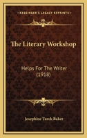 The Literary Workshop: Helps For The Writer 1167275934 Book Cover