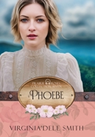 Book 7: Phoebe : The Prairie Rose Collection 1957036303 Book Cover