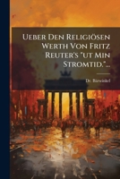 Ueber Den Religiösen Werth Von Fritz Reuter's "ut Min Stromtid."... 1279739495 Book Cover