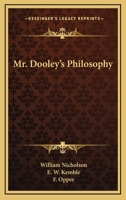 Mr. Dooley's Philosophy 1163777846 Book Cover