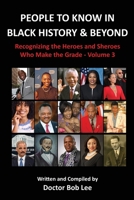 People to Know in Black History & Beyond: Recognizing the Heroes and Sheroes Who Make the Grade - Volume 3 B0CKBY274T Book Cover