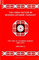 The China Factor in Modern Japanese Thought: The Case of Tachibana Shiraki, 1881-1945 0791430405 Book Cover