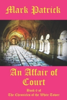 An Affair of Court: Book 6 of The Chronicles of the White Tower 1986765776 Book Cover