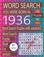 You Were Born In 1936: Word Search Book: Word Search Puzzles Game For Every Level From Warm-Up To Difficult And Exciting Book for Adults Seniors With Solutions... B09TDSFY2J Book Cover