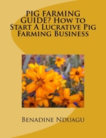 ?PIG FARMING GUIDE? How to Start a Lucrative Pig Farming Business 1973703750 Book Cover