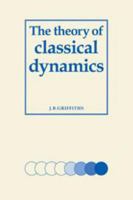 The Theory of Classical Dynamics 0521090695 Book Cover