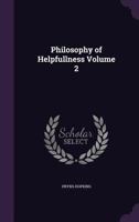 Philosophy of Helpfullness Volume 2 1347568492 Book Cover