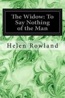 The Widow, To Say Nothing Of The Man (1908) 1718905726 Book Cover
