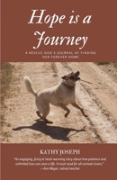 Hope is a Journey: A Rescue Dog's Journey of Finding a Forever Home B0H6C4654K Book Cover