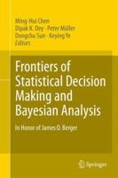 Frontiers of Statistical Decision Making and Bayesian Analysis: In Honor of James O. Berger 1489992014 Book Cover