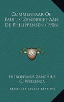 Commentaar Op Paulus' Zendbrief Aan De Philippensen (1906) 1160055475 Book Cover