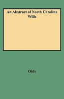 An abstract of North Carolina wills from about 1760 to about 1800: Supplementing Grimes' Abstract of North Carolina wills, 1663 to 1760 0806302682 Book Cover