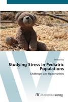 Studying Stress in Pediatric Populations: Challenges and Opportunities 3836427338 Book Cover