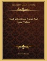 Food Vibrations, Auras and Color Values 1430425652 Book Cover