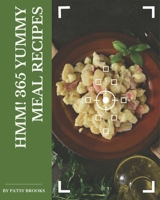 Hmm! 365 Yummy Meal Recipes: A Yummy Meal Cookbook for Effortless Meals B08JH3B2VL Book Cover