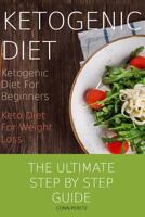 Ketogenic Diet: Ketogenic Diet for Beginners - Keto Diet for Weight Loss 1986013308 Book Cover