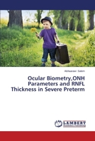 Ocular Biometry,ONH Parameters and RNFL Thickness in Severe Preterm 3659493333 Book Cover