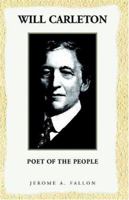 Will Carleton: Poet Of The People 1413462863 Book Cover