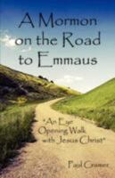 A Mormon on the Road to Emmaus 1604776862 Book Cover
