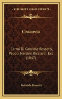 Cracovia: Carmi Di Gabriele Rossetti, Pepoli, Nardini, Ricciardi, Ecc (1847) 1141705052 Book Cover
