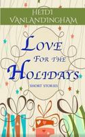 Love for the Holidays: Short Stories 0692620699 Book Cover