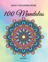 Mandala Coloring Book: An Adult Coloring Book Featuring 100 of the World’s Most Beautiful Mandalas B09C1L4B39 Book Cover