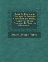 Trait de Pharmacie Th Orique Et Pratique: Contenant Les L Mens, L'Analyse Et Les Formules de Tous Les M Dicamens ... 2019667495 Book Cover