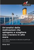 Un'analisi delle motivazioni che spingono a scegliere una crociera in alto mare 6630138945 Book Cover