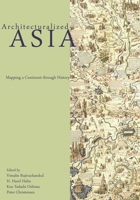 Architecturalized Asia: Mapping a Continent Through History 0824839528 Book Cover