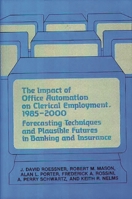 The Impact of Office Automation on Clerical Employment, 1985-2000: Forecasting Techniques and Plausible Futures in Banking and Insurance 0899301193 Book Cover